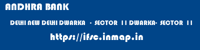 ANDHRA BANK  DELHI NEW DELHI DWARKA   -  SECTOR  11 DWARKA-  SECTOR  11  ifsc code